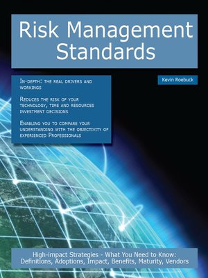 cover image of Risk Management Standards: High-impact Strategies - What You Need to Know: Definitions, Adoptions, Impact, Benefits, Maturity, Vendors